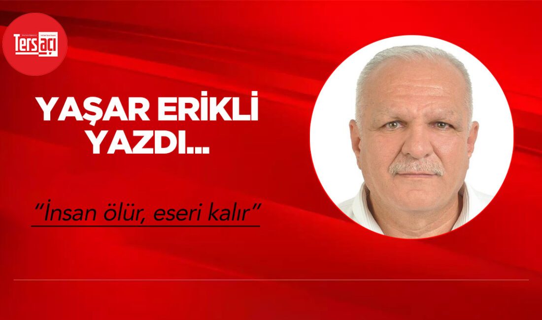 İnsan ölür, eseri kalır