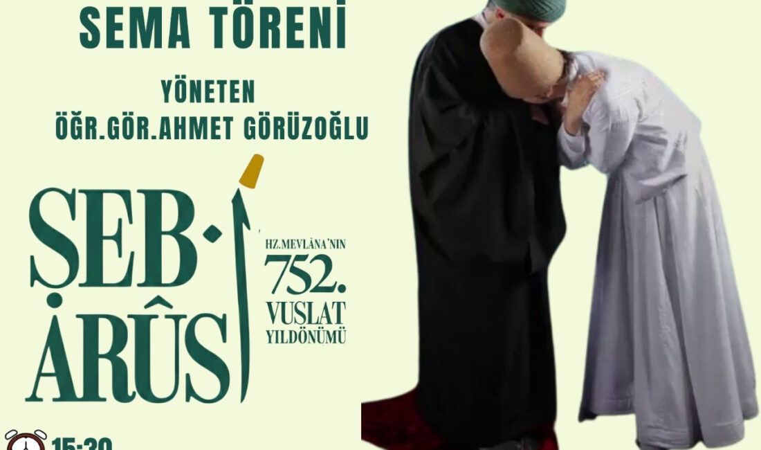 Hz. Mevlana’nın vuslatının 752. yıl dönümü dolayısıyla Büyükşehir Belediyesi ve