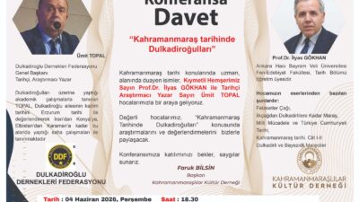 Kahramanmaraş tarihinin en önemli dönemlerinden biri olan Dulkadiroğulları Beyliği, Ankara'da